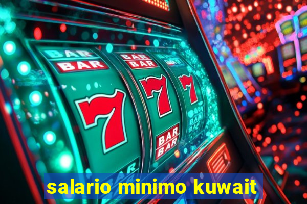 salario minimo kuwait